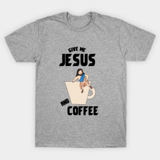 Give me jesus and coffee T-Shirt